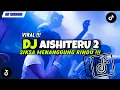 Download Lagu DJ SIKSA MENANGGUNG RINDU SEMUA SIA SIA | DJ AISHITERU 2 REMIX JEDAG JEDUG VIRAL TIKTOK TERBARU 2025