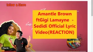 amantle brown ftgigi lamayne sedidi official lyric video reaction