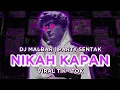 Lagu DJ NIKAH KAPAN VIRAL TIK-TOK [ PARTY SENTAK ] DJ MALBAR TERBARU