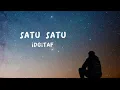 Download Lagu Satu Satu - Idgitaf - Aku Sudah Tak Marah - Lirik Lagu