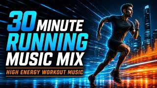 30 Minute Running Music Mix | High Energy Workout Music
