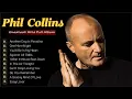 Lagu Phil Collins Best Songs - Phil Collins Greatest Hits Full Album - Soft Rock #PhilCollins