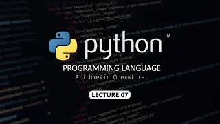 Arithmetic Operators Lecture 07 Python Full Course