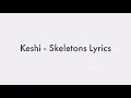 Lagu keshi - skeletons Lyrics / Lyric Video [English]
