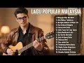 Best Popular Lagu Malaysia Terbaru | Lagu Melayu Terbaik