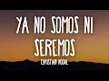 Christian Nodal - Ya No Somos Ni Seremos (Letra/Lyrics)
