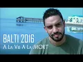 New Balti 2016 ☆ À LA VIE A LA MORT ☆
