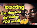 EXACTING The simplest definition YOU need