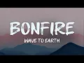 wave to earth - bonfire (lyrics)