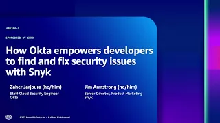 AWS re:Inforce 2023 - How Okta empowers devs to find & fix security issues with Snyk (APS206-S)