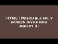 HTML Resizable split screen divs using jquery UI