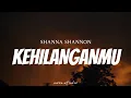 Download Lagu SHANNA SHANNON - Kehilanganmu ( Lyrics )