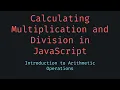 Calculating Multiplication and Division in JavaScript