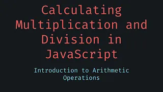 Calculating Multiplication and Division in JavaScript