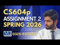 CS604p assignment 2 solution 2026 CS604p assignment 2 solution spring 2026