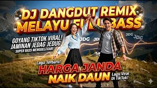 harga janda naik daun dj full bass dj bass jedag jedug