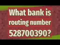 What bank is routing number 528700390