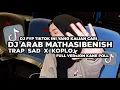 Download Lagu DJ ARAB PART 2 MATHASIBENISH || TRAP SAD X KOPLO VIRAL TIKTOK FULL VERSION KANE POL !!!