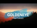 Goldeneye - Tina Turner (Lyrics)