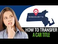 How To Transfer A Car Title In Massachusetts 2025