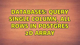 Databases Query single column all rows in Postgres 2D Array