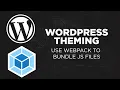 Wordpress Theming Use Webpack to Bundle Javascript Files