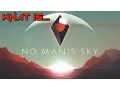 What Is No Man s Sky Discussion Trailer Footage