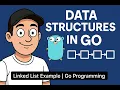 Understanding Linked Lists in Go Data Structures Simplified
