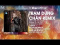 Lagu TRẠM DỪNG CHÂN REMIX - JACK - J97 x SS x AM ♫ GIỜ THÌ CÒN ĐIỀU GÌ NGOÀI TRỪ NGÀN NHUNG NHỚ REMIX