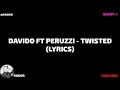 Davido ft Peruzzi - Twisted (Official Video Lyrics)