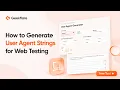 How to Generate User Agent Strings for Web Testing