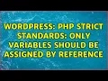 Wordpress PHP Strict Standards Only variables should be assigned by reference