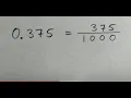 Change the Decimal to a Fraction in lowest terms 0 375