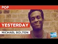 Download Lagu Yesterday : Michael Bolton | Karaoke with Lyrics