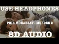 Download Lagu PHIR MOHABBAT (8D AUDIO) || MOHD IRFAN || ARIJIT || SAIM BHAT || EMRAAN HASHMI | DIL SAMBHAL JA ZARA