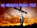 Download Lagu Aku Mengasihi Engkau Yesus - Lagu Rohani