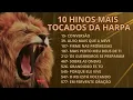10 hinos lindos mais tocado da harpa cristã que tocar na alma