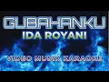 Lagu GUBAHANKU KARAOKE VOKAL R  LIRIK by Ida Royani