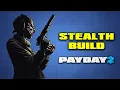 Payday 2 The Last STEALTH BUILD You ll Ever Need