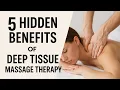 5 Hidden Benefits of Deep Tissue Massage Therapy