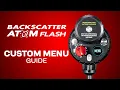 Backscatter Atom Flash Custom Menu Setup Settings Guide