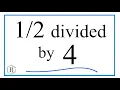 divided by 4 One-Half Divided by Four