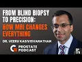 Skip MRI contrast Gadolinium Precision Biopsy UK vs US Care Dr Veeru Kasivisvanathan 179
