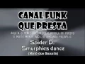 Spider D. - Smurphies dance (Melô dos Smurfs)