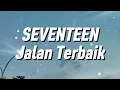 Seventeen - Jalan Terbaik (Lirik)