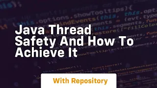java thread safety and how to achieve it