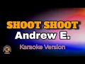 Download Lagu SHOOT SHOOT - Andrew E. (Karaoke Version)