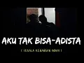 Download Lagu segala kenangan indah t'lah ku lewati bersamamu ( AKU TAK BISA-ADISTA ) by yanschannel