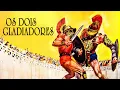 Os Dois Gladiadores | Filme clássico em português