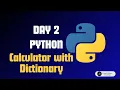 Day2 - Calculator with Dictionary